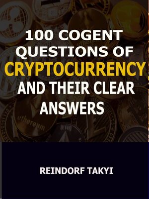 cover image of 100 cogent questions of cryptocurrency and their clear anwers
